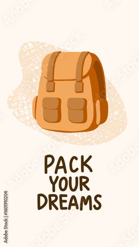 Vector illustration of a backpack with the quote Pack your dreams. Features a hand-drawn style with textured background. Perfect for travel, hiking, outdoor and motivational designs