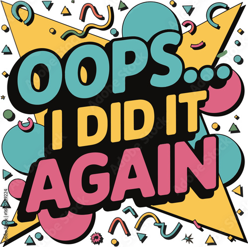 Oops I Did It Again Pop Art Illustration
