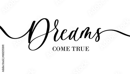Inspirational Calligraphy Dreams Come True. Handwritten Script for Vision Board and Wall Decor.