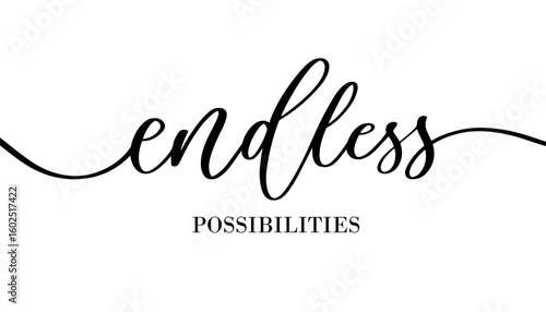 Elegant Calligraphy Endless Possibilities. Inspirational Quote in Flowing Script for Wall Decor and Branding.