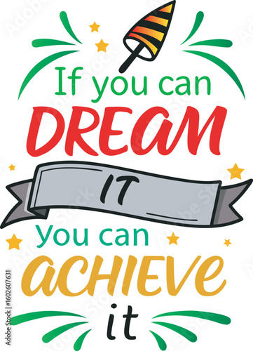 Inspirational quote if you dream it you can achieve it Art & Illustration
