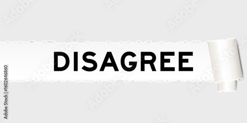 Ripped gray paper background that have word disagree under torn part