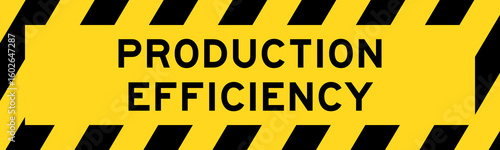 Yellow and black color with line striped label banner with word production efficiency