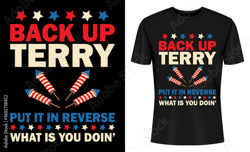 Back It Up Terry Put It In Reverse 4th of July Fireworks T-shirt Design