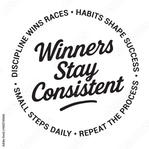 Winners stay consistent, discipline wins races, habits shape success, small steps daily, repeat the process, inspirational design quote, motivational quotes, typography illustration lettering quotes