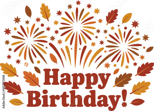 Happy birthday message with fall leaves and confetti bursts, colorful autumn themed birthday card or event invitation design  