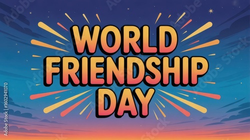 Celebrating the Bond That Makes Life Beautiful – World Friendship Day