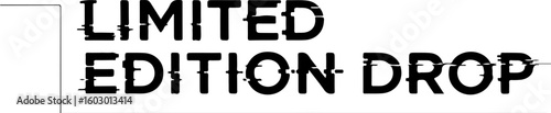Vector art of limited edition drop text with a glitch effect on a white background