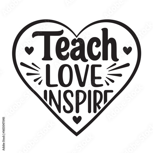 A beautiful minimalist vintage art design featuring a heart shaped message with inspirational words to remind everyone to teach love and inspire others.