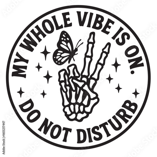 My Whole Vibe Is On Do Not Disturb with Butterfly and Skeleton Hand Design Black