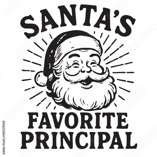 Santa s Favorite Principal Graphic with Smiling Santa Face and Bold Text in Black and White