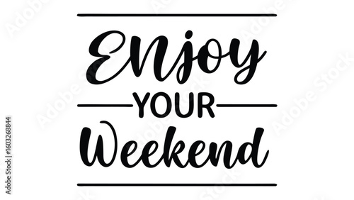 Enjoy your weekend calligraphic lettering design for greeting cards posters banners and social media posts isolated on white background
