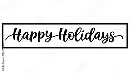Happy Holidays Festive Wishes and Greetings in a Simple Black and White Design with Modern Calligraphy