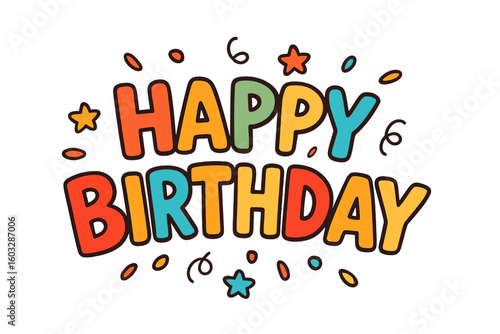 Happy Birthday lettering vector illustration. Colorful cartoon typography for kids party invitation or greeting card. Festive doodle text design with stars and confetti.