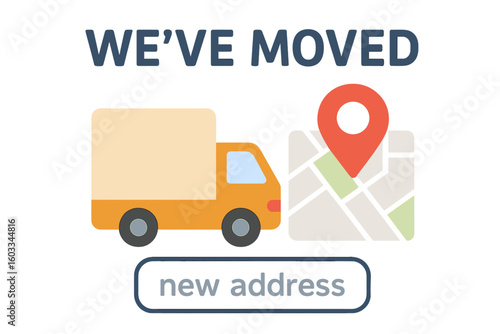 We've moved announcement banner. Change of address notification with moving truck and map location pin. Relocation, new home, or office moving vector illustration concept.