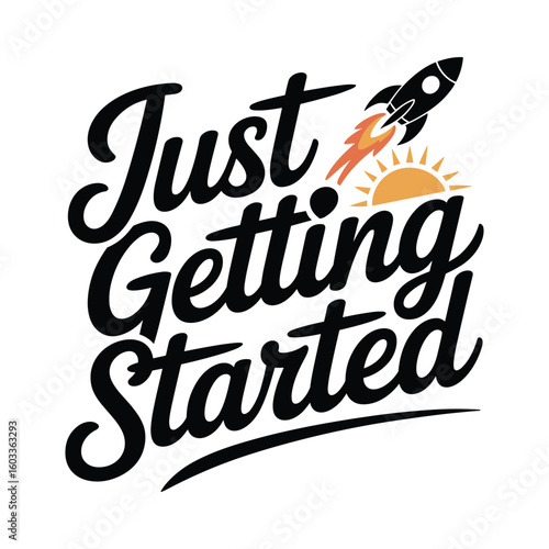  just getting started t shirt design.