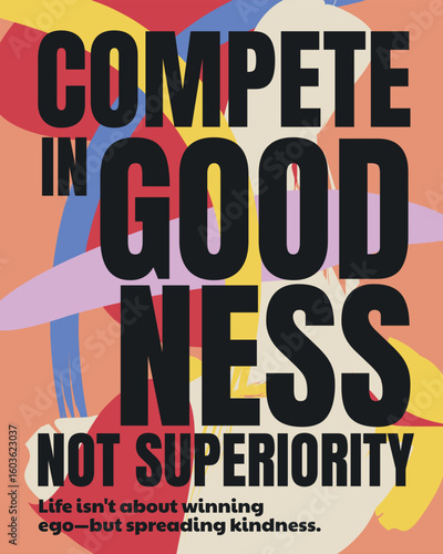 Poster Walldecor Abstract. Compete in goodness, not superiority.