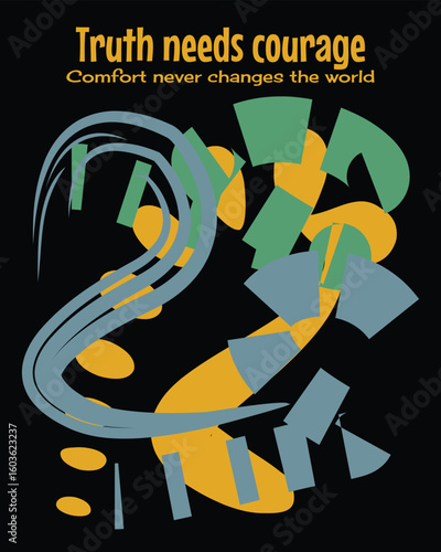 Truth needs courage. Comfort never changes the world.
