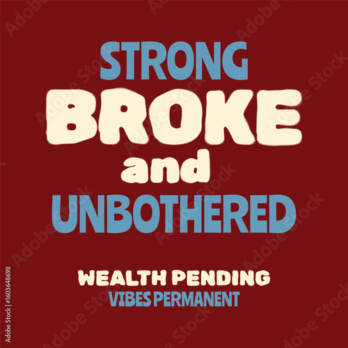 Strong, Broke, and Unbothered. Typography Design