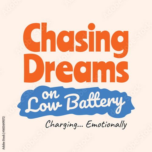Chasing Dreams on Low Battery. Typography Design