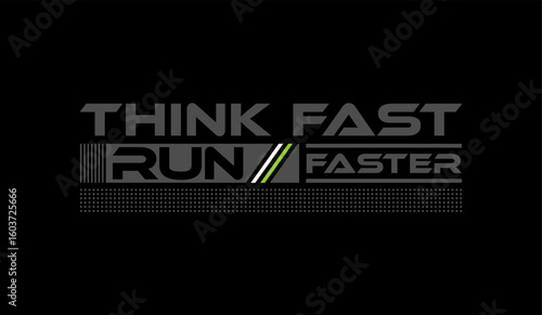 Think fast, run faster, abstract typography motivational quotes modern design slogan. Vector illustration graphics print t shirt, apparel, background, poster, banner, postcard or social media content.