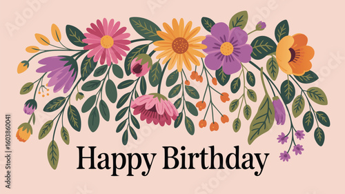 Happy Birthday Floral Card Pink, Yellow, Purple, and Orange Flowers with Green Leaves