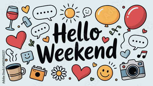 Hello Weekend Doodle Art Featuring Wine, Balloons, Hearts, Coffee, Cameras, Flowers, and Speech Bubbles