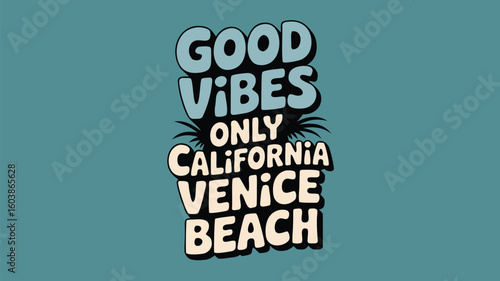 Teal Background Displaying 'Good Vibes Only, California, Venice Beach' in a Fun, Style