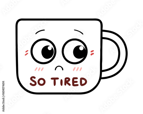 Sad cartoon mug with so tired text