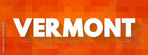 Vermont is a state in the northeastern United States, text concept background