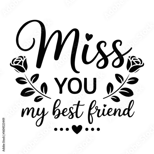 Black miss you my best friend text with heart and rose floral design expressing friendship sentiment