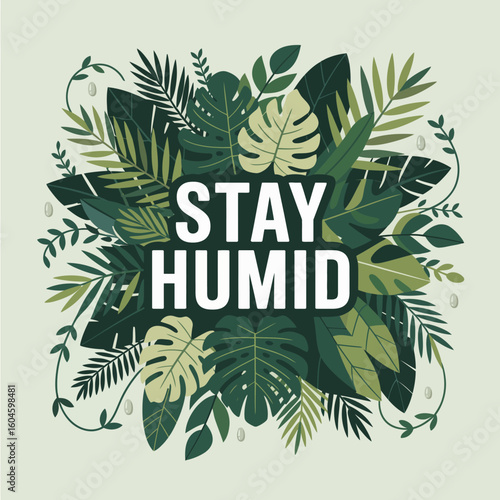Embrace the lushness stay humid tropical jungle vibes botanical art with inspiring nature message