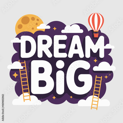 Dream big a whimsical illustration of ambition and aspiration featuring a hot air balloon and ladders to the moon