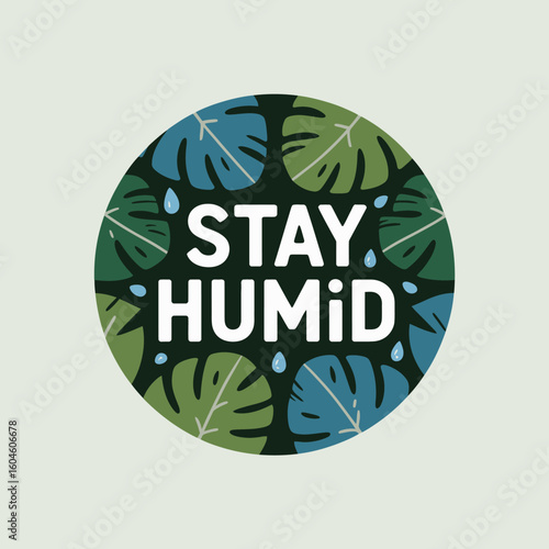 Stay humid tropical leaf pattern circular design with bold white text for a green lifestyle or plant enthusiast vibe