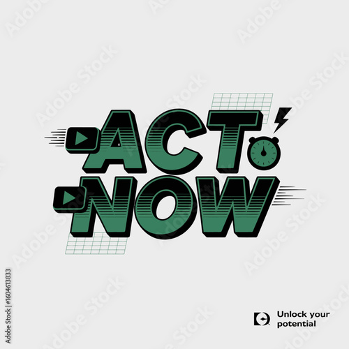 Bold green act now text with play buttons and a clock symbol emphasizing urgency and immediate action