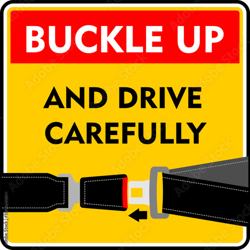 Buckle up and drive carefully, sign vector