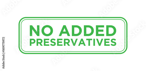 No Added Preservatives logo. Green No Added Preservatives Stamp Vector Icon