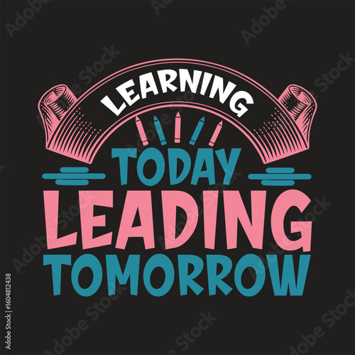 learning today leading tomorrow t-shirt design