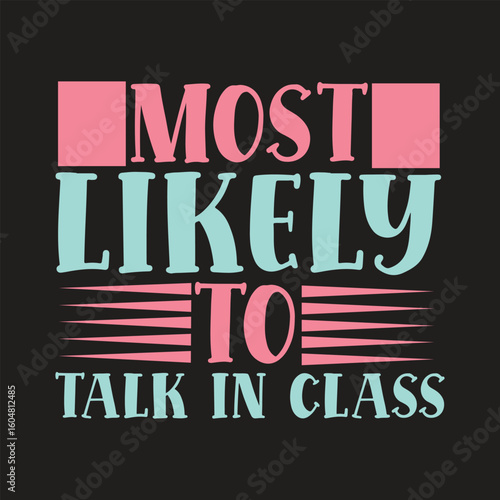 most likely to talk in class t-shirt design