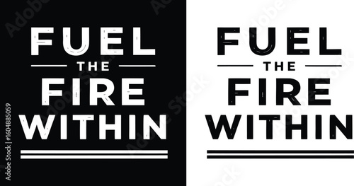 Fuel the fire within a powerful motivational quote designed to ignite passion and inner strength presented with bold typography on both black and white backgrounds