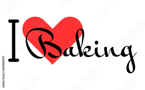 I love Baking creative slogan. Hand drawn letters with red heart. Vector illustration, lettering in modern design
