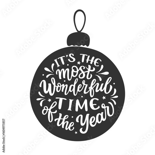 It's the most wonderful time of the year. Hand lettering Christmas quote in a Christmas ball isolated on white background. Vector typography for winter holidays posters, banners, cards, home decor