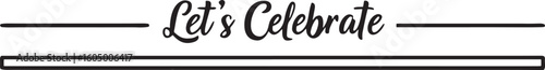 Elegant script phrase celebratory design calligraphy