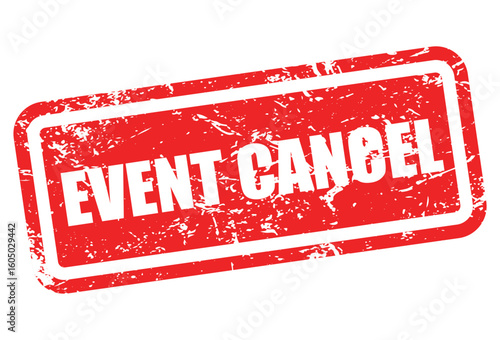 Red Grunge "Event Cancel" Stamp Label – Vector Cancelled Event Sign for Announcement or Alert Banner