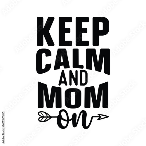 keep calm and mom on