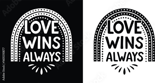 Love Wins Always retro rainbow quote in black and white for inspirational t shirt design and LGBTQ pride support