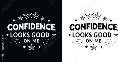 Confidence Looks Good On Me bold hand lettered quote with stars and crown doodle for self love empowerment t shirt design