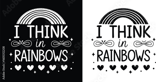 I Think in Rainbows whimsical hand drawn quote with rainbow infinity hearts and sparkle doodles for neurodiversity t shirt design