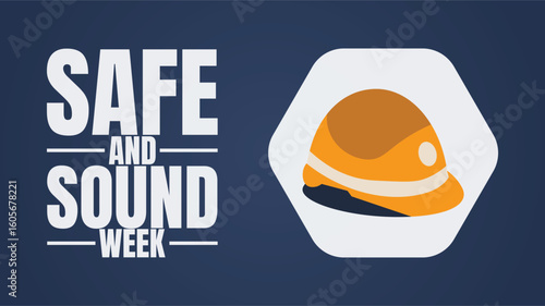 Celebrate Safe and Sound Week, Workplace Safety First