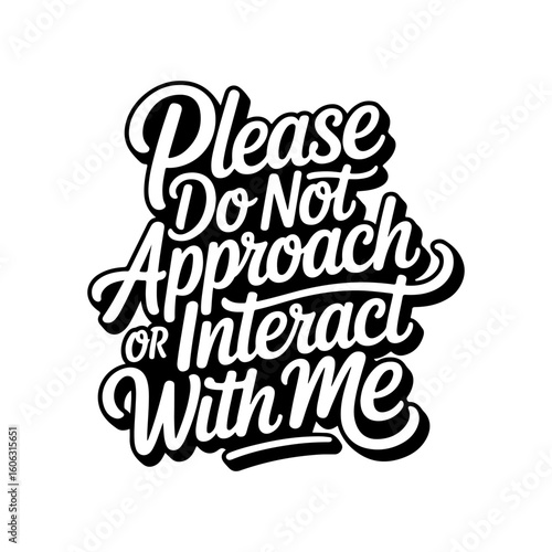 Please Do Not Approach Or Interact With Me. Vector Design Isolated on White Background